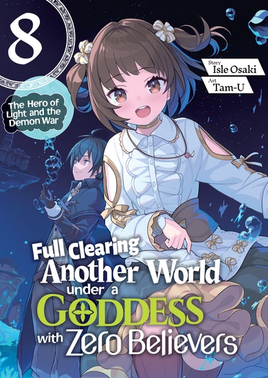 Full Clearing Another World under a Goddess with Zero Believers: Volume 8 - cover