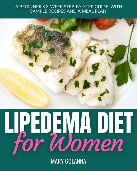 Lipedema Diet for Women - A Beginner's 3-Week Step-by-Step Guide With Sample Recipes and a Meal Plan - cover