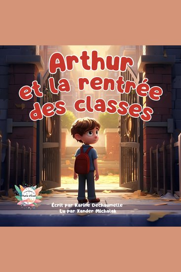 Arthur et la rentrée des classes - Transportez vos enfants dans un monde de rêves avec cette histoire émouvante et inspirante avant le sommeil ! Pour les enfants de 2 à 5 ans - cover