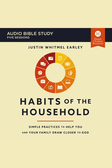 Habits of the Household Bible Study: Audio - Simple Practices to Help You and Your Family Draw Closer to God - cover