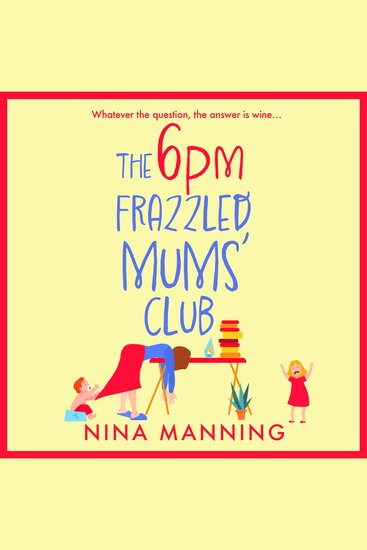 The 6pm Frazzled Mums' Club - A BRAND NEW laugh-out-loud relatable read from bestseller Nina Manning - cover