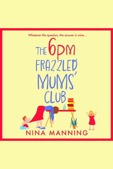 The 6pm Frazzled Mums' Club - A laugh-out-loud relatable read from bestseller Nina Manning - cover