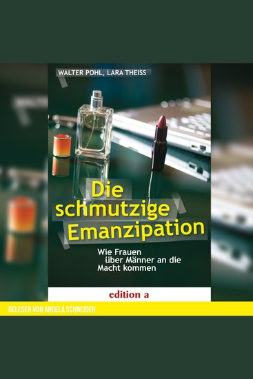 Die schmutzige Emanzipation - Wie Frauen über Männer an die Macht kommen - cover