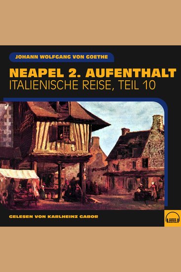 Neapel 2 Aufenthalt (Italienische Reise Teil 10) - cover