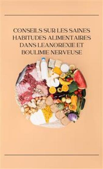 Conseils sur les saines habitudes alimentaires dans leAnorexie et boulimie nerveuse - cover