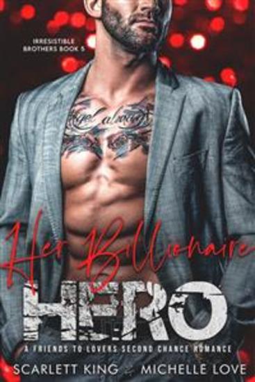 Her Billionaire Hero - A Friends to Lovers Second Chance Romance - cover