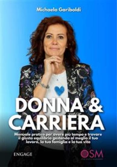 Donna & Carriera - Manuale pratico per avere più tempo e trovare il giusto equilibrio gestendo al meglio il tuo lavoro la tua famiglia e la tua vita - cover