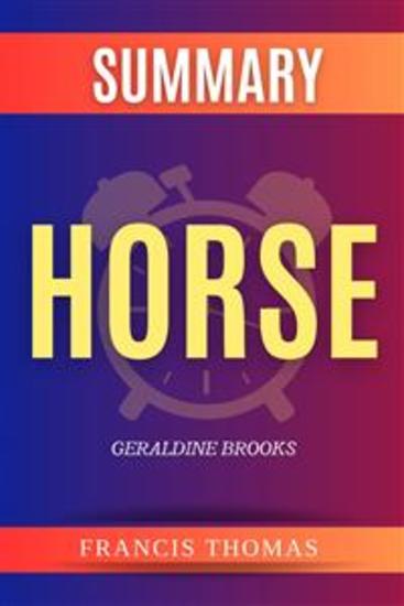 Horse by Geraldine Brooks - by Geraldine Brooks - A Comprehensive