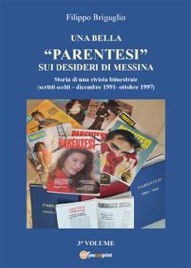Una bella “parentesi” sui desideri di Messina Vol 3 - Storia di una rivista bimestrale (scritti scelti – dicembre 1991- ottobre 1997) - cover