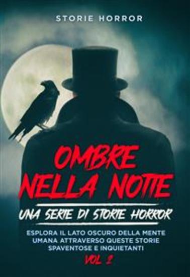 Ombre nella notte: una serie di storie horror Vol2 - Esplora il lato oscuro della mente umana attraverso queste storie spaventose e inquietanti - cover