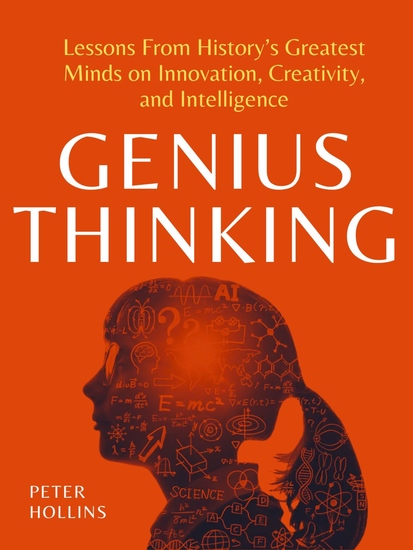 Genius Thinking - Lessons From History’s Greatest Minds on Innovation Creativity and Intelligence - cover