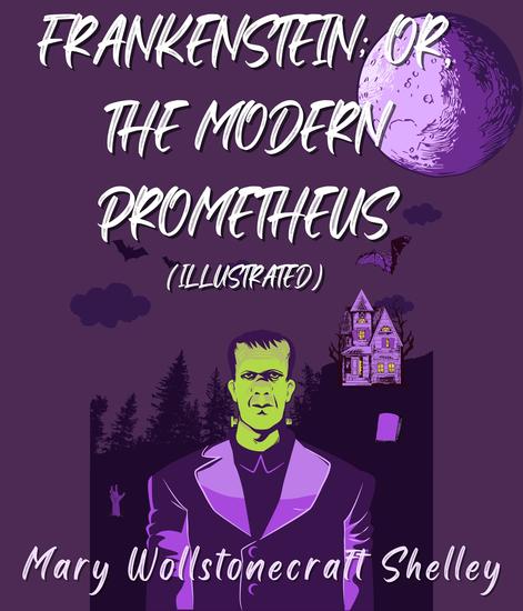 Frankenstein; Or The Modern Prometheus (Illustrated) - cover