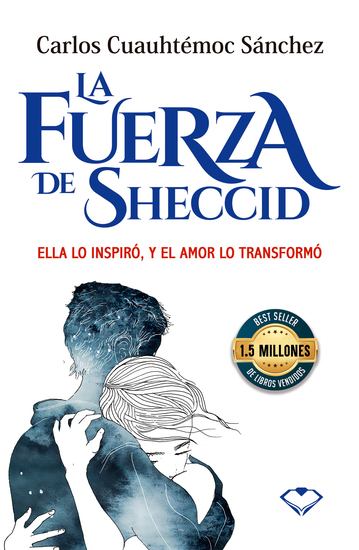 La fuerza de Sheccid - Ella lo inspiró y el amor lo transformó - cover