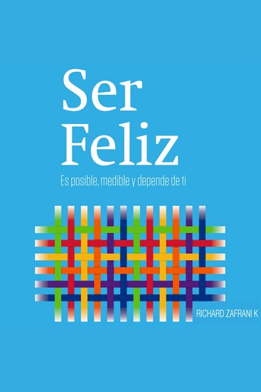 Ser Feliz - Es posible medible y depende de ti - cover