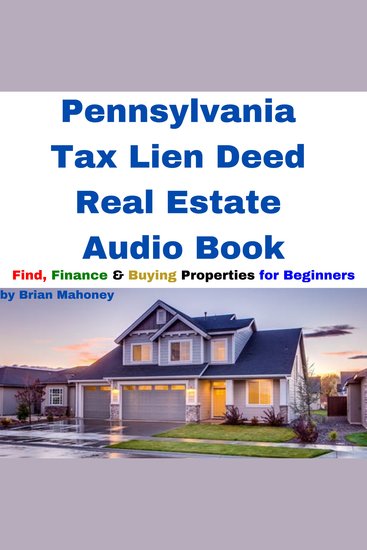 Pennsylvania Tax Lien Deed Real Estate Audio Book - Find Finance & Buying Properties for Beginners - cover