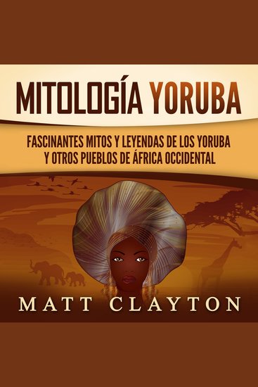 Mitología Yoruba: Fascinantes mitos y leyendas de los yoruba y otros pueblos de África occidental - cover