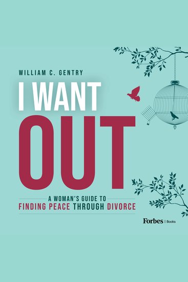 I Want Out - A Woman’s Guide to Finding Peace Through Divorce - cover
