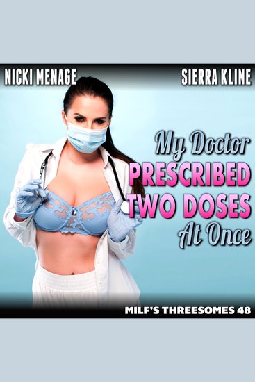My Doctor Prescribed Two Doses At Once : MILF’s Threesomes 48 (MFM Threesome Erotica Anal Sex Erotica) - cover