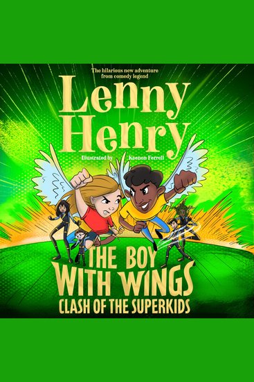 Boy With Wings The: Clash of the Superkids - The laugh-out-loud adventure from Lenny Henry - cover