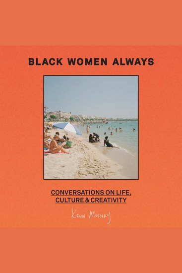 Black Women Always: Conversations on life culture and creativity - cover