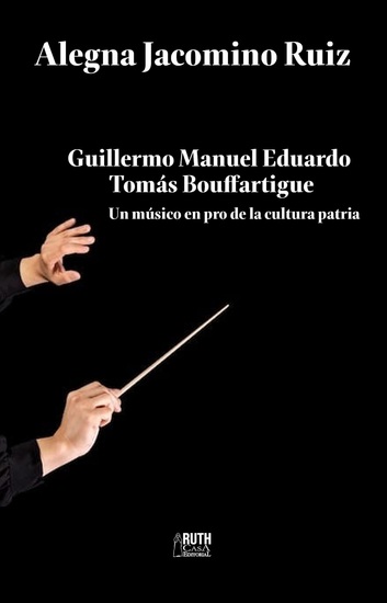 Guillermo Manuel Eduardo Tomás Bouffartigue - Un músico en pro de la cultura patria - cover
