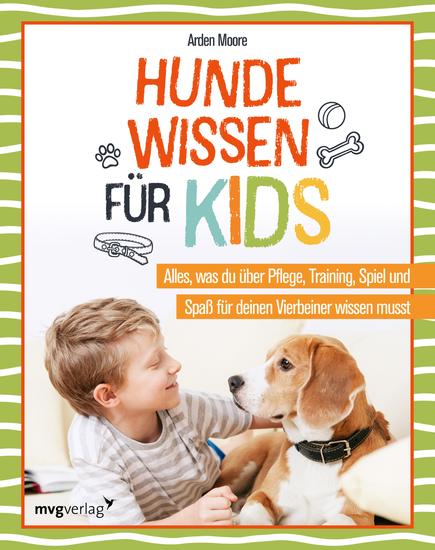 Hundewissen für Kids - Alles was du über Pflege Training Spiel und Spaß für deinen Vierbeiner wissen musst Viel Know-how und tolle Tipps zu Verhalten Gesundheit Beschäftigung - cover