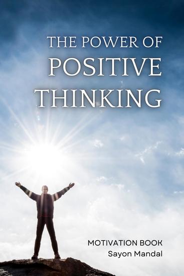 The Power of Positive Thinking - A Practical Guide to Transforming Your Mindset and Achieving Success - cover