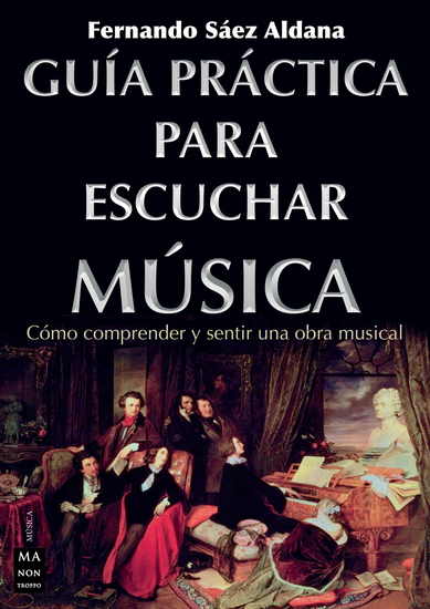 Guía práctica para escuchar música - Cómo comprender y sentir una obra musical - cover