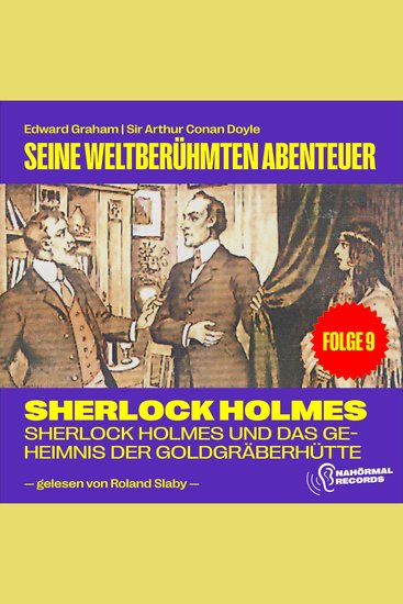Sherlock Holmes und das Geheimnis der Goldgräberhütte (Seine weltberühmten Abenteuer Folge 9) - cover