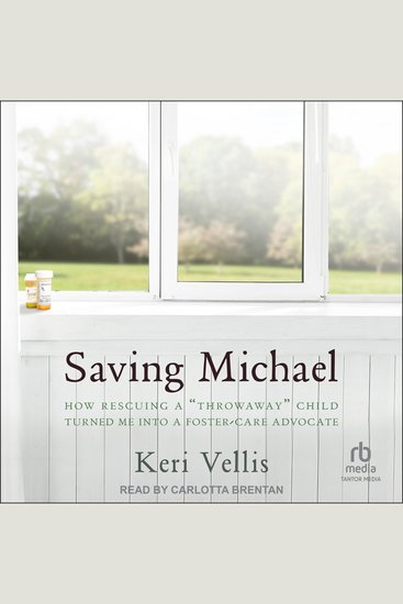Saving Michael - How Rescuing a "Throwaway Child" Turned Me into a Foster Care Advocate - cover