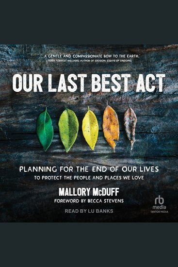 Our Last Best Act - Planning For the End of Our Lives to Protect the People and Places We Love - cover