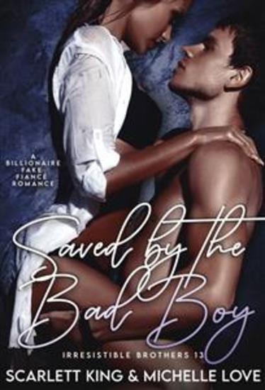Saved by the Bad Boy - A Billionaire Fake Fiancé Romance - cover