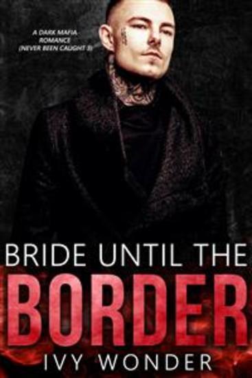 Bride Until the Border - A Dark Mafia Romance - cover