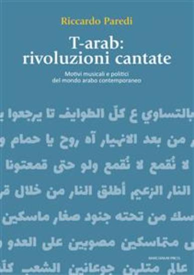 T-arab: rivoluzioni cantate - Motivi musicali e politici del mondo arabo contemporaneo - cover