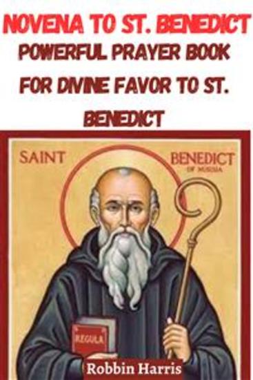 Novena to St Benedict - Powerful Prayer Book for Divine Favor to St Benedict - cover