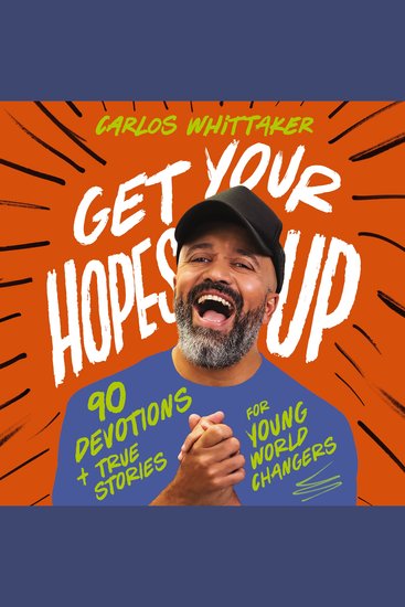 Get Your Hopes Up - 90 Devotions and True Stories for Young World Changers - cover
