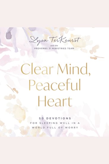 Clear Mind Peaceful Heart - 50 Devotions for Sleeping Well in a World Full of Worry (A 50-Day Devotional) - cover