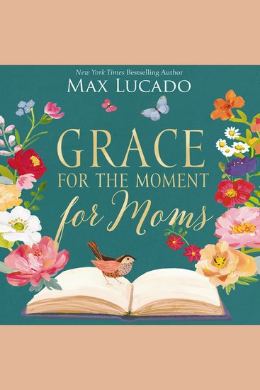 Grace for the Moment for Moms - Inspirational Thoughts of Encouragement and Appreciation for Moms (A 50-Day Devotional) - cover