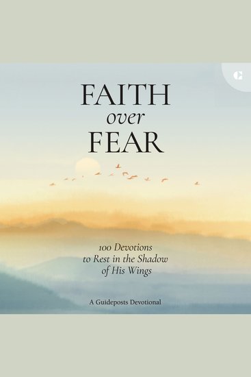 Faith over Fear - 100 Devotions to Rest in the Shadow of His Wings - cover