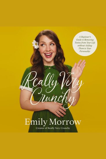 Really Very Crunchy - A Beginner's Guide to Removing Toxins from Your Life without Adding Them to Your Personality - cover