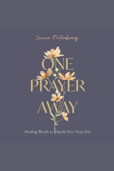 One Prayer Away - Healing Words to Speak Over Your Day - 90 Daily Devotions for Christian Women - cover