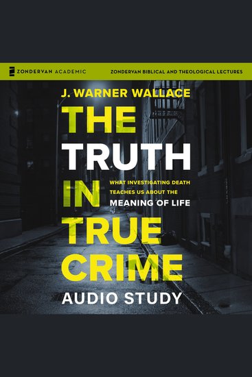 The Truth in True Crime Audio Study - What Investigating Death Teaches Us About the Meaning of Life - cover