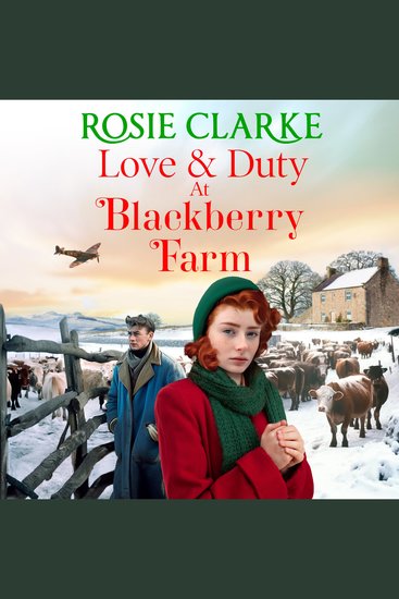 Love and Duty at Blackberry Farm - An emotional historical saga from bestseller Rosie Clarke - cover