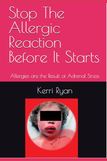 Stop the Allergic Reaction Before It Starts - Allergies Are the Result of Adrenal Stress - cover
