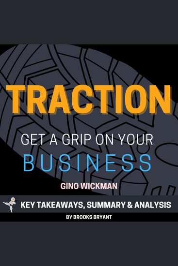 Summary: Traction: Get a Grip on Your Business - by Gino Wickman: Key Takeaways Summary and Analysis - cover