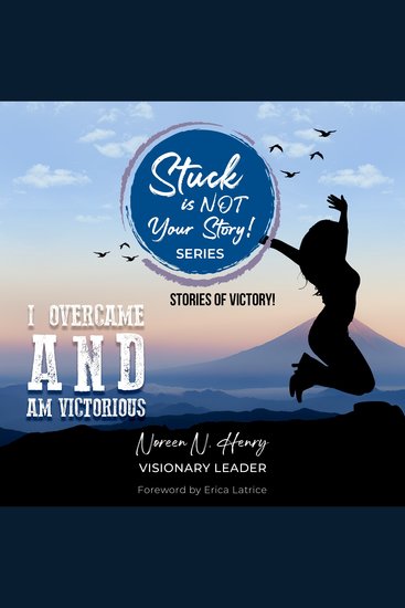 Stuck Is Not Your Story - I Overcame and Am Victorious - cover