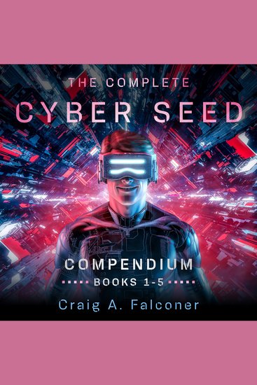 The Complete Cyber Seed Compendium - Books 1-5 - cover