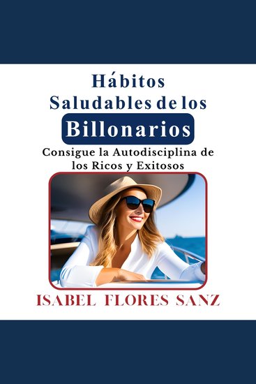 Hábitos Saludables de los Billonarios - Consigue la Autodisciplina de los Ricos y Exitosos - cover