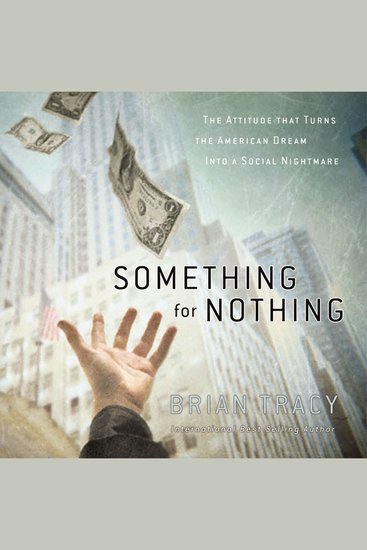 Something for Nothing - The All-Consuming Desire that Turns the American Dream into a Social Nightmare - cover