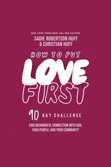 How to Put Love First - Find Meaningful Connection with God Your People and Your Community (A 90-Day Challenge) - 90 Daily Devotions - cover